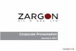 Corporate Presentation - Zargonzargon.ca/wp-content/uploads/2017/01/Jan-6-2017-Presentation-final.pdf · Corporate Presentation. January 6, 2017. Forward Looking-Advisory. Forward-Looking