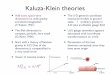 Kaluza-Klein theories...Kaluza-Klein theories • The action in 5D, y is ﬁfth-dimension. Only scalars • y compactiﬁed in a circle • Expand the complex scalar in a Fourier series