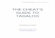 THE CHEAT’S GUIDE TO TAGALOG...Lesson 2 Taglish Rules! 23 English in Tagalog Grammar 23 Tagalog in English Grammar 25 Practice 26 Lesson 3 Pronunciation Guide 27 Consonants 27 Vowels