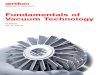 Fundamentals of Vacuum Technology · Fundamentals of Vacuum Technology revised and compiled by Dr. Walter Umrath with contributions from Dr. Hermann Adam †, Alfred Bolz, Hermann