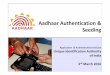 Aadhaar Authentication & Seedin - GeoSmart India · Mobile Email finger-prints Standardized identity attributes No duplicates(1:N check) ... beneficiary database Linkage. SMS Dropbox