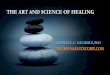 THE ART AND SCIENCE OF HEALING - NAADACTHE ART AND SCIENCE OF HEALING •CONDITIONS – Silence and solitude – Meditation and contemplation – Honesty and humility •PROCESS –