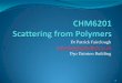 Dr Patrick Fairclough p.fairclough@sheffield.ac.uk D50 ... · Semi-crystalline Polymers Most commercial thermoplastic polymers are part amorphous, part crystalline. Semicrystalline