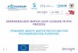 DEMINERALIZED WATER LOOP CLOSURE IN PVC PROCESS … Spain - Final Conference.pdfModelling for optimization & LCALCC studies- 10 CHOSEN PILOTING . TECHNOLOGIES. LAB TEST TO SELECT PILOT