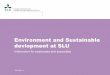 Environment and Sustainable devlopmentat SLU · Environment and Sustainable devlopmentat SLU Information for employees and associates 2014-05-13. SLU has the following environmental