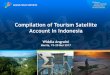 Compilation of Tourism Satellite Account In …...Compilation of Tourism Satellite Account In Indonesia Widdia Angraini Manila, 19-20 Mei 2017 OUTLINE I. Inter-institutional Platform