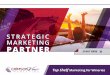 STRATEGIC MARKETING PARTNER · 1 Our Promise to You! We promise to never sell you a marketing service you don’t need. We promise to value your time and money. We promise to develop