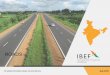 ROADS - IBEF · The Government of India approved US$1.04 billion project for construction and upgrading 558 kms of roads to link the country with Bangladesh, Bhutan and Nepal. The