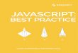 JavaScript: Best Practicebrookdalecomp166.com/books/javascript/javascript-best... · 2018-09-29 · There’s no doubt that the JavaScript ecosystem changes fast. Not only are new