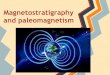 Magnetostratigraphy and paleomagnetismusuarios.geofisica.unam.mx/cecilia/CT-SeEs/Magnetostrati... · 2019-03-26 · Se aplica generalmente a minerales altamente magnéticos que se