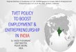 TVET Policy to Boost Employment and …...Dr. RAJESH P. KHAMBAYAT JOINT DIRECTOR, PSSCIVE, BHOPAL INDIA TVET POLICY TO BOOST EMPLOYMENT & ENTREPRENEURSHIP IN INDIA Regional Workshop