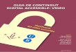GUIA DE CONTINGUT DIGITAL ACCESSIBLE: VÍDEO · Guia de contingut digital accessible: vídeo Editors Mireia Ribera Turró, Universitat de Barcelona. Membre del grup de treball dedicat