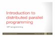 Introduction to distributed parallel - GitHub Pagesresearchcomputing.github.io/.../fall2014_meetup08_MPI.pdf · 2014-12-11 · and is well supported within MPI (see Section 9.2.3)