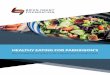 HEALTHY EATING FOR PARKINSON’S - Brian Grant Foundation · 2018-09-12 · INSIDE THIS GUIDE HEALTHY EATING FOR PARKINSON’S 3 DIETARY RECOMMENDATIONS FOR PARKINSON’S 4 PESTICIDES