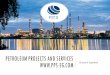 PETROLEUM PROJECTS AND SERVICES 15 … · the design, installation, maintenance, and revamping of specialized solutions for the Oil and Gas, Power, petrochemicals and Fertilizers