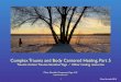Complex Trauma and Body Centered Healing, Part 5 · 1 Clare Norelle 2019 Clare Norelle, Greenroot Yoga LLC clarenorelle.com Complex Trauma and Body Centered Healing, Part 5 Trauma