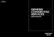 GENESIS CONNECTED SERVICES5 I Genesis Connected Services User’s Manual GENESIS Genesis Connected Services User’s Manual I 6 1. To get started with Genesis Connected Services, log