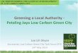 Greening a Local Authority - Petaling Jaya Low Carbon ... · Greening a Local Authority - Petaling Jaya Low Carbon Green City Lee Lih Shyan Secretariat, Low Carbon Green City Task