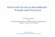 Universal Access to Broadband – Trends and Practices · Universal Access to Broadband – Trends and Practices . Ashish Narayan . International Telecommunication Union . ITU MIIT
