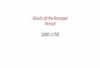Music of the Baroque Period 1600-1750 Music of the Baroque Period Musical Context â€¢A Time of Experimentation