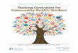 Community Health Workers · 2018-04-26 · 2 COMMUNITY HEALTH WORKER TRAINING SYSTEM MANUAL FOR IN-PERSON AND ONLINE TRAINING The first in-person training day introduces participants