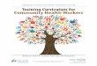 Community Health Workers · 2015-09-01 · of Community Health Workers in all settings. The primary course and pre-requisite to all other modules, is the Core Competencies Course