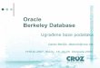 Oracle Berkeley Database · Oracle Berkeley Database Ugrađene baze podataka Darko Benšić, dbensic@croz.net HrOUG 2007, Rovinj, 16. do 20. listopada 2007
