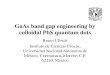 GaAs band gap engineering by colloidal PbS quantum dots · 2017-02-01 · GaAs band gap engineering by colloidal PbS quantum dots Bruno Ullrich Instituto de Ciencias Físicas, Universidad