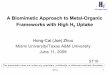 A Biomimetic Approach to Metal-Organic Organic …A Biomimetic Approach to Metal-Organic Frameworks with High H 2 Uptake Hong-Cai (Joe) Zhou Miami University/Texas A&M University June