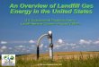 An Overview of Landfill Gas Energy in the United Statesresources.cleanenergyroadmap.com/BIO_M_EPA-LMOP-guidelines.pdf · An Overview of Landfill Gas Energy in the United States U.S