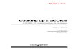 Cooking up a SCORM - SCORM – Homescorm.com/wp-content/assets/cookbook/CookingUpASCORM_v1_2.pdf · The Shareable Content Object Reference Model (SCORM), published by the Advanced