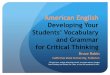 Critical Thinking in ESL - State...1. Critical thinking is much harder in a second language because the learner encounters unclear language in reading and listening AND must be clear