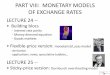 PART VIII: MONETARY MODELS OF EXCHANGE …...PART VIII: MONETARY MODELS OF EXCHANGE RATES LECTURE 24 -- • Building blocs - Interest rate parity - Money demand equation - Goods markets
