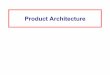 Product Architecture - University of WaterlooProduct Architecture: Definition The arrangement of functional elements into physical chunks which become the building blocks for the product