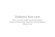 Diabetes foot care · 2019-10-22 · Diabetes foot ulcer • One of the most common complications of diabetes • Annual incidence 1% to 4%1,2 • Lifetime risk in diabetes patients