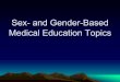 Sex- and Gender-Based Medical Education Topics - amwa …...• Peripartum cardiomyopathy • Acute coronary syndrome • Microvascular angina • Lipid management • Coronary risk