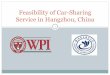 Feasibility of Car-Sharing Service in Hangzhou, China...In depth feasibility study of launching a car sharing service in Hangzhou Provide possible ways of implementing a car sharing
