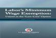 Labor’s Minimum Wage Exemptionwage laws that include a union exemption. It does not examine the economic merits, or lack thereof, of increases in the minimum wage. Rather, it is