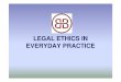 LEGAL ETHICS IN EVERYDAY PRACTICE · Meaning of professional misconduct (1) Professional misconduct includes – ... been fixed and later reconciliation statements confirmed that