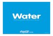 Water · The Coca-Cola Company looks at the bigger picture. We understand that water use goes beyond just our own operations to include the water used in our supply chain, where it