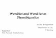 WordNet and Word Sense Disambiguationai-nlp-ml/course/cscl/WordNet-WSD...WordNet and Word Sense Disambiguation Sudha Bhingardive Department of CSE, Supervisor IIT Bombay Prof. Pushpak