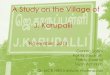 A Study on the Village of J. Karupalli - MCRHRDI visit-week11/19Jagir karupalli.pdf · Introduction Geography: granite structure, laterite soil, presence of inselbergs and low lying