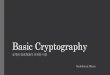 Basic Cryptography...•Asymmetric key(비대칭키)암호방식은공개키, 비밀키두개의키가존재함 Public key(공개키)암호방식이라고도불리움 공개키로암호화,비밀키로복호화