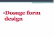 Dosage form design - University of Baghdadcopharm.uobaghdad.edu.iq/wp-content/uploads/sites/6/uploads/2016/dosage... · Drug: •Agent intended for use in diagnosis, mitigation, treatment,