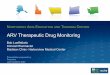 ARV Therapeutic Drug Monitoring...DHHS Guidelines: TDM Panel’s Recommendations • Therapeutic drug monitoring (TDM) for antiretroviral (ARV) agents is not recommended for routine