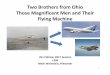 Two Brothers from Ohio Those Magnificent Men and Their Flying … · 2017-01-31 · Two Brothers from Ohio Those Magnificent Men and Their Flying Machine OLLI Winter 2017 Session