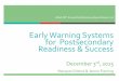 Early Warning Systems for Postsecondary Readiness & Success · Success Criteria Today you will leave with: Understanding of Early Warning Systems and Predictive Indicators of College