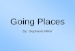 Going Placesusers.manchester.edu/Student/slmiller02/ProfWeb/GoingPlaces.pdf · Going Places By: Stephanie Miller . Traveling Abroad Before Your Career Done it 24% Considering it 6%