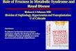 Role of Fructose in Metabolic Syndrome and Renal …Role of Fructose in Metabolic Syndrome and Renal Disease Richard J Johnson MD Division of Nephrology, Hypertension and Transplantation
