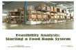 Feasibility Analysis: Starting a Food Bank System · Feasibility Analysis: Starting a Food Bank System . ... establishing a food bank system, it is critical to establish a planning